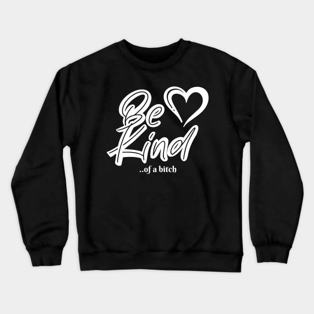 Funny Saying be kind of a bitch Crewneck Sweatshirt by Aldrvnd